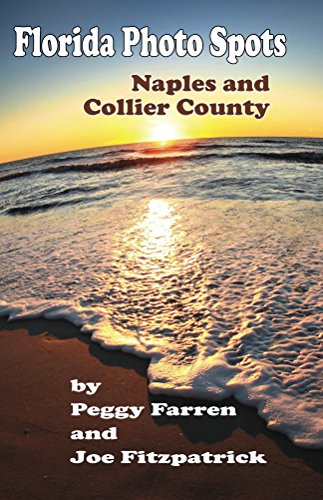 Florida Photo Spots: Naples and Collier County by [Farren, Peggy, Fitzpatrick, Joe]